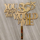 You mean the world to me Cake Topper HANDCRAFTED Pretty UR Party