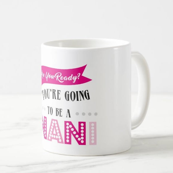 Are you ready to be Nani mug Are you ready to be Nani mug