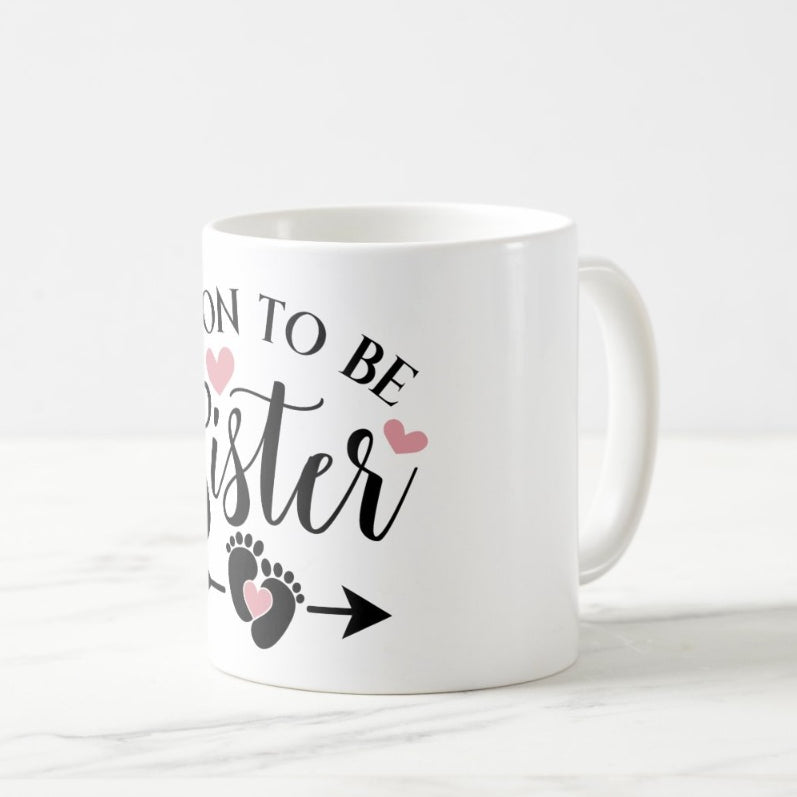 Soon to be Sister Mug Soon to be Sister Mug