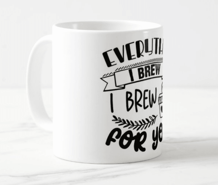 Everything I Brew Mug RETURN GIFTS Pretty UR Party