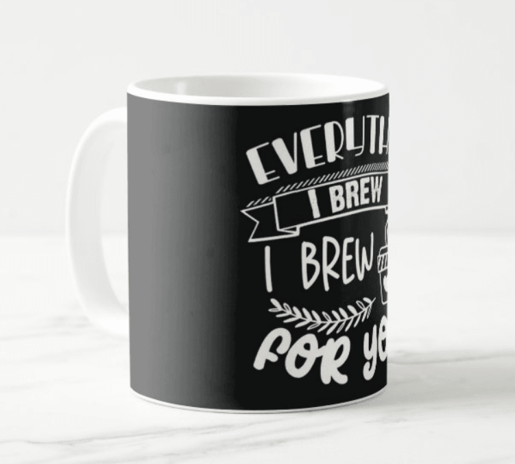 Everything I Brew Mug RETURN GIFTS Pretty UR Party