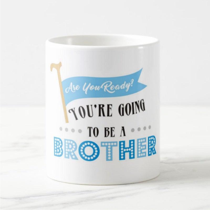 Are you ready to be mug - Brother BABY SHOWER Pretty UR Party