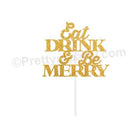 Eat Drink and Be Merry Cake Topper HANDCRAFTED Pretty UR Party