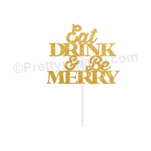 Eat Drink and Be Merry Cake Topper HANDCRAFTED Pretty UR Party