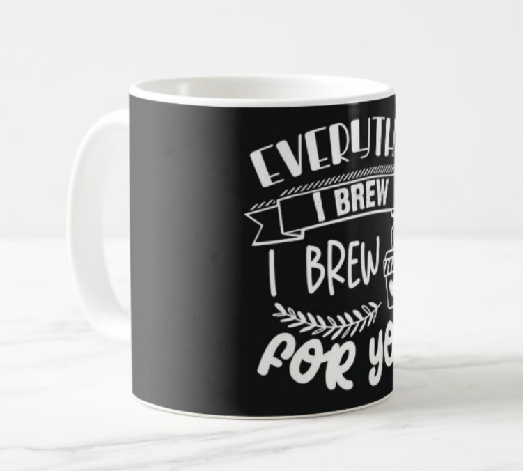 Everything I Brew Mug RETURN GIFTS Pretty UR Party   