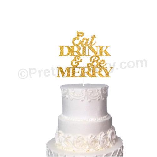 Eat Drink and Be Merry Cake Topper HANDCRAFTED Pretty UR Party   